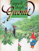 I segreti degli Gnomi: vol1 - Il mondo degli Gnomi vol2 - La scienza degli Gnomi