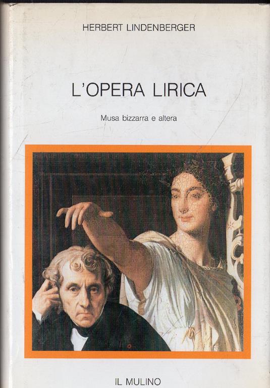 L' opera lirica. Musa bizzarra e altera - Herbert Lindenberger - copertina