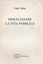 Moralizzare la vita pubblica