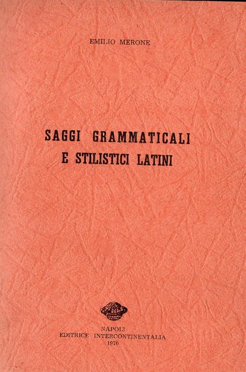 Saggi grammaticali e stilistici latini - Emilio Merone - copertina