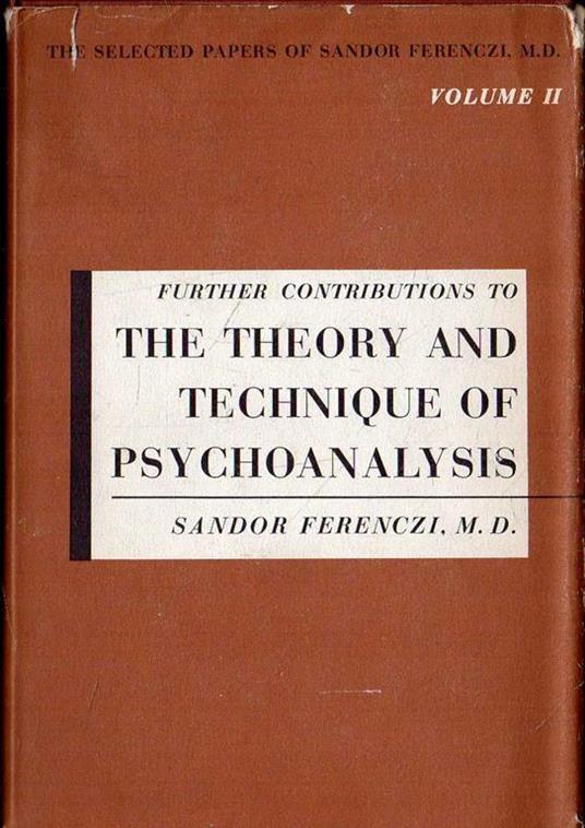 The Selected Papers of Sandor Ferenczi, M.D. Vol. II. Further Contributions to the Theory and Technique of Psychoanalysis - copertina