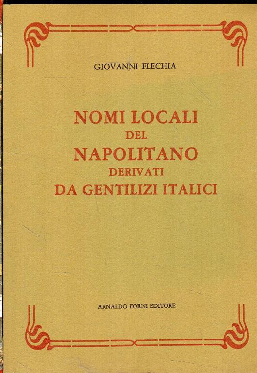 Nomi locali del Napolitano derivati da gentilizi italici - Giovanni Flechia  - Libro Usato - Forni - | IBS