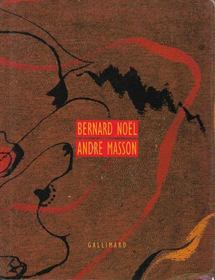 Andrè Masson : le chair du regard - Bernard Noel - copertina