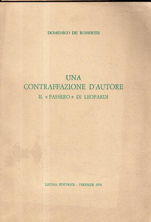 Una Contraffazione d'autore. Il "passero" di Leopardi - Domenico De Robertis - copertina