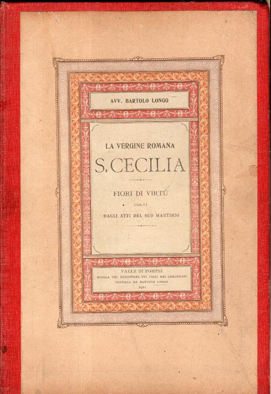 La Vergine Romana S. Cecilia. Fiori di virtù colti dagli atti del suo  martirio - Libro Usato - Valle di Pompei - | IBS