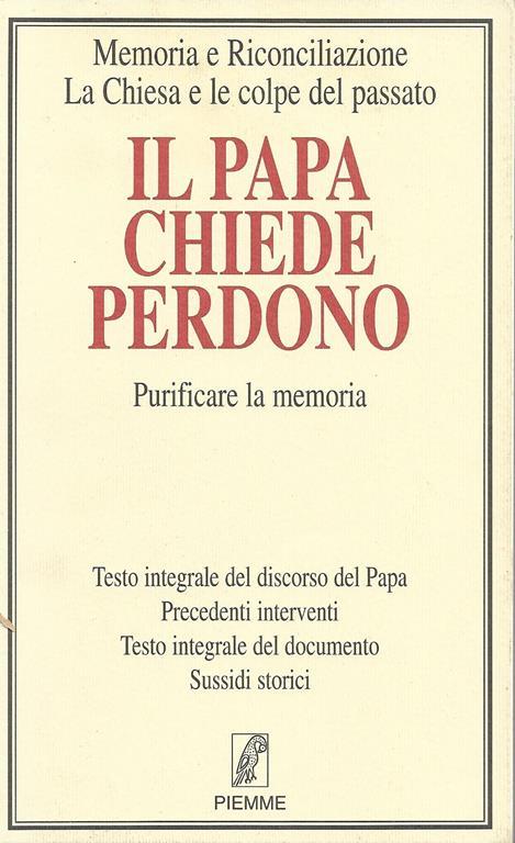 Il papa chiede perdono : purificare la memoria : memoria e Riconciliazione La Chiesa e le colpe del passato - copertina