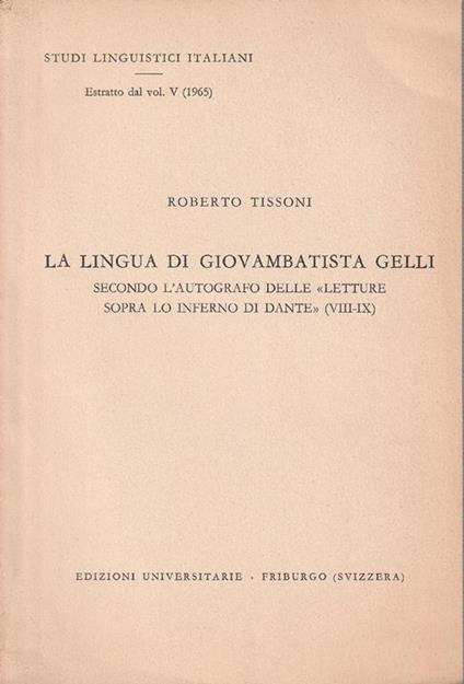 La lingua di Giovambatista Gelli secondo l'autografo delle "letture sopra lo inferno di Dante" (VIII-IX) - Roberto Tissoni - copertina