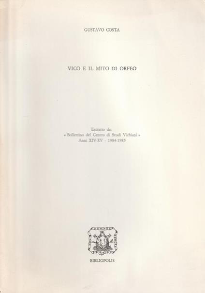 Vico e il mito di Orfeo. Estratto da: "Bollettino del Centro Studi Vichiani" Anni XIV-XV - G. Costa - copertina