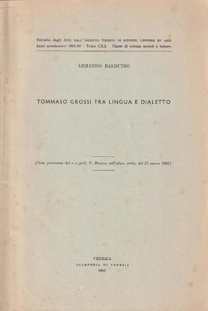 Tommaso Grossi tra lingua e dialetto (Nota presentata dal s.c. prof. V. Branca, nell'ordin. del 25 marzo 1962) - Armando Balduino - copertina