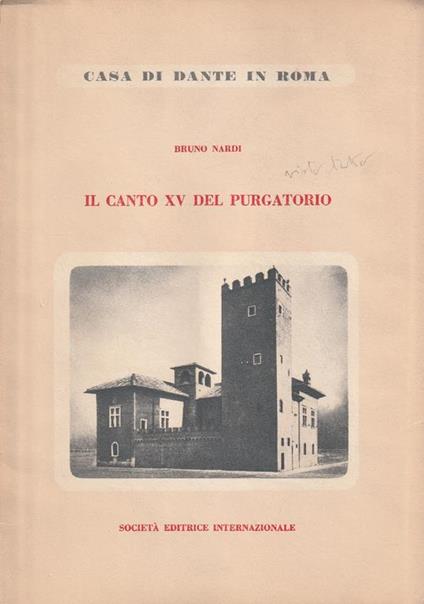 Il canto XV del Purgatorio letto da Bruno Nardi nlla "Casa di Dante" in Roma il 7 giugno 1953 - B. Nardi - copertina