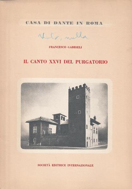 Il canto XXVI del Purgatorio letto da Francesco Gabrieli nella "Casa di Dante" in Roma il 4 febbraio 1962 - Francesco Gabrieli - copertina