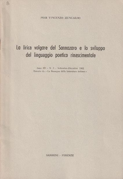 La lirica volgare del Sannazaro e lo sviluppo del linguaggio poetico rinascimentale. Anno 65° - N. 3 - Settembre- Dicembre 1962 Estratto da "La Rassegna della letteratura italiana" - Pier Vincenzo Mengaldo - copertina