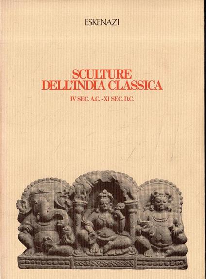 Sculture dell'India classica. IV sec a.C.. XI sec. d.C - copertina