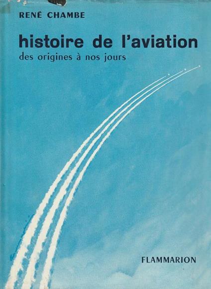 Histoire de l'aviation des origines à nos jours - René Chambe - copertina