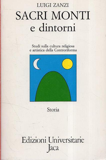Sacri monti e dintorni : studi sulla cultura religiosa ed artistica della Controriforma di: Zanzi, Luigiisella, Dante - copertina