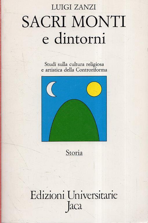 Sacri monti e dintorni : studi sulla cultura religiosa ed artistica della Controriforma di: Zanzi, Luigiisella, Dante - copertina