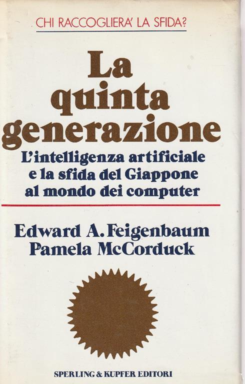 La quinta generazione : l'intelligenza artificiale e la sfida del Giappone al mondo dei computer - copertina