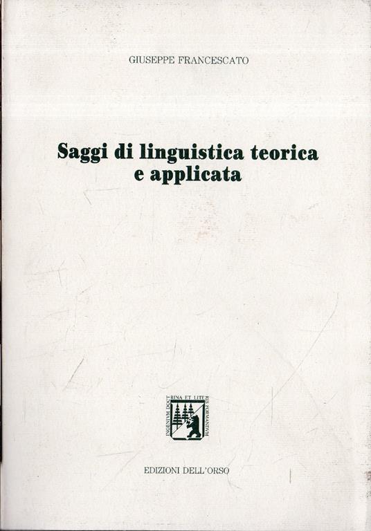 Saggi di linguistica teorica e applicata - Giuseppe Francescato - copertina