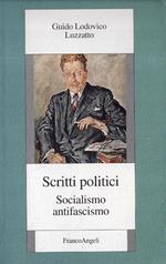 Guido Lodovico Luzzatto. Scritti politici : socialismo, antifascismo