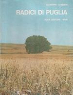 Radici di Puglia. Con 10 tavole a colori di Raffaele Spizzico