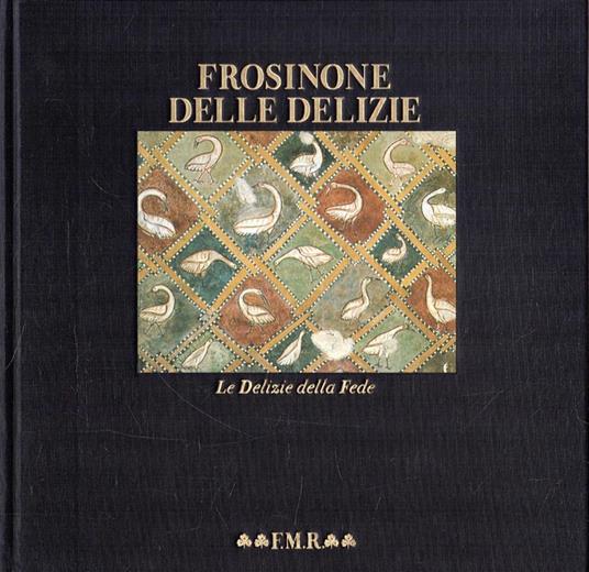 Frosinone delle delizie Le Delizie della Fede. FMR FRANCO MARIA RICCI 1991 - copertina