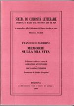 Scelta di curiosità letterarie inedite o rare dal secolo XIII al XIX. Francesco Zambrini. Memorie sulla mia vita