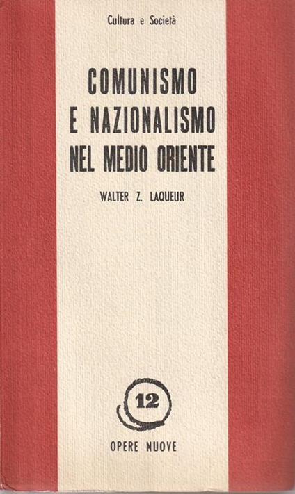 Comunismo e Nazionalismo nel Medio Oriente - Walter Z. Laqueur - copertina