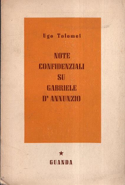 Autografato! Note Confidenziali su Gabriele D'Annunzio - Ugo Tolomei - copertina