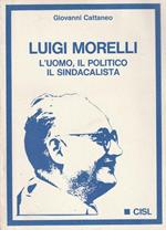 Luigi Morelli: l'uomo, il politico, il sindacalista