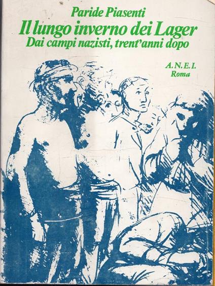 Il lungo inverno dei Lagher. Dai campi nazisti, trent'anni dopo - Paride Piasenti - copertina