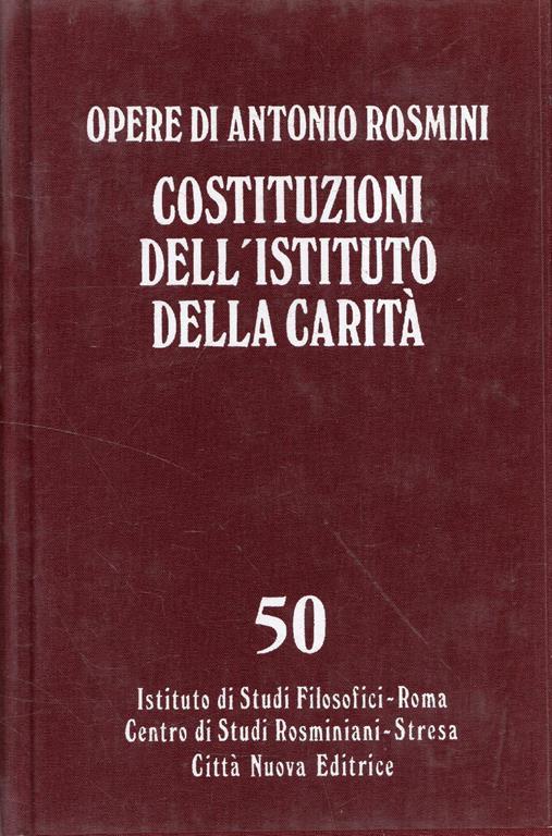 Costituzioni dell'Istituto della carità - Antonio Rosmini - Antonio Rosmini - copertina