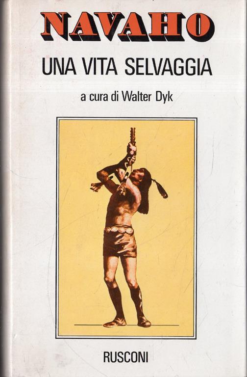 Navaho. Una vita selvaggia - Walter Dyk - copertina