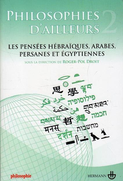 Philosophies D'ailleurs. Tome 2.: Les pensées hébraiques, les pensées arabes et persanes, les pensées égyptiennes - Roger-Pol Droit - copertina