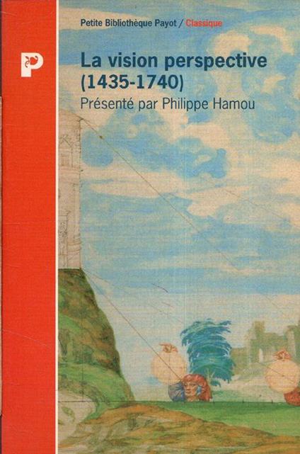 La vision perspective (1435-1740) : l'art et la science du regard, de la Renaissance a l'age classique - Philippe Hamon - copertina