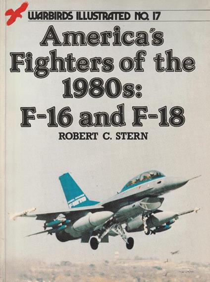 Americàs Fighters of the 1980s: F-16 and F-18 - R.C. Stern - copertina