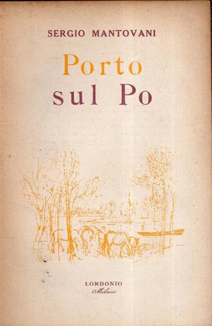 Autografato ! Porto sul Po - Sergio Mantovani - copertina