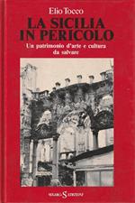 La Sicilia in pericolo. Un patrimonio d'arte e cultura da salvare