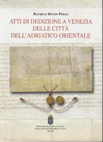 Atti di dedizione a Venezia delle città dell'adriatrico orientale