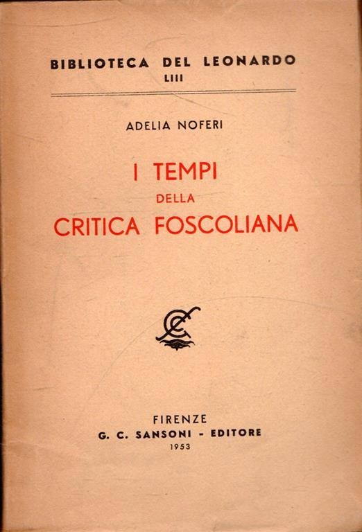 I tempi della critica foscoliana - Adelia Noferi - copertina