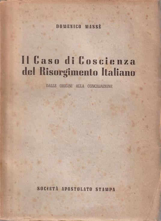 Il Caso di Coscienza del Risorgimento Italiano dalle origini alla conciliazione - copertina