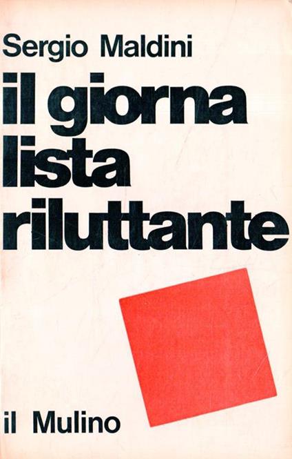 Il giornalista riluttante - Sergio Maldini - copertina