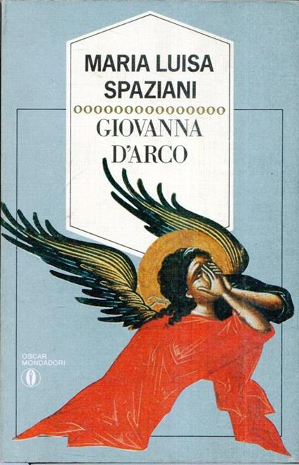 Giovanna d'Arco : romanzo popolare in sei canti in ottave e un epilogo - Maria Luisa Spaziani - copertina