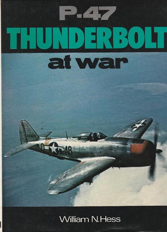 P-47 Thunderbolt At War - William N. Hess - copertina