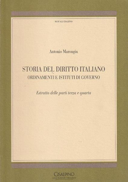 Storia del diritto italiano: orddinamenti e istituti di governo. Estratto dalle parti terza e quarta - Antonio Marongiu - copertina