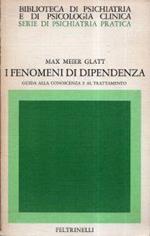 I fenomeni di dipendenza. Guida alla conoscenza e al trattamento. Farmaci, società e individuo