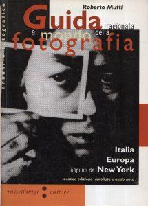 Guida ragionata al mondo della fotografia : appunti da Italia, Europa, New York - Roberto Mutti - copertina