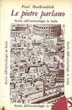 Le pietre parlano: storia dell'archeologia in Italia