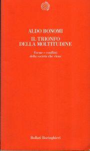 Il trionfo della moltitudine : forme e conflitti della società che viene - Aldo Bonomi - copertina