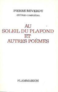 Au soleil du plafond et autres poèmes - Pierre Reverdy - copertina