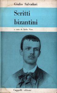 Scriti bizantini. Giulio Salvadori. Cappelli ed. (1963) - Giulio Salvadori - copertina